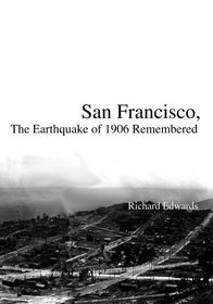 San Francisco: The Earthquake of 1906 Remembered