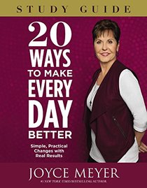 20 Ways to Make Every Day Better: Simple, Practical Changes With Real Results; Library Edition
