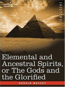 Elemental and Ancestral Spirits, or The Gods and the Glorified