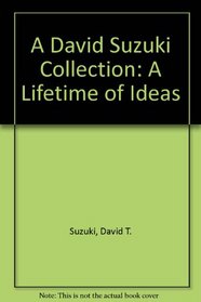 A David Suzuki Collection: A Lifetime of Ideas