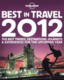 Lonely Planet's Best in Travel 2012 (General Reference)