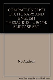 COMPACT ENGLISH DICTIONARY AND ENGLISH THESAURUS.- 2 BOOK SLIPCASE SET.