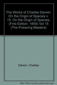 The Works of Charles Darwin: On the Origin of Species, (First Edition, 1859) Vol 15 (The Pickering Masters)