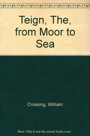 Teign, The, from Moor to Sea