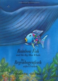 Rainbow Fish and the Big Blue Whale / Der Regenbogenfisch Stiflet Frieden (English and German Edition)