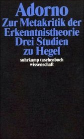 Zur Metakritik der Erkenntnistheorie. Drei Studien zu Hegel.