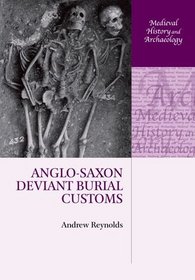 Anglo-Saxon Deviant Burial Customs (Medieval History and Archaeology)