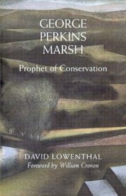 George Perkins Marsh: Prophet of Conservation (Weyerhaeuser Environmental Books)