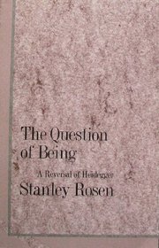 The Question of Being : A Reversal of Heidegger