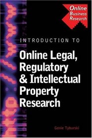 Introduction to Online Legal, Regulatory  Intellectual Prop (Business Research Solutions)