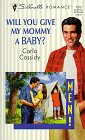 Will You Give My Mommy a Baby? (Men!) (Silhouette Romance, No 1315)