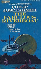 The Fabulous Riverboat (Riverworld, Bk 2)