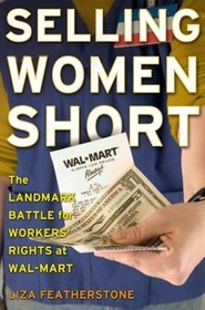 Selling Women Short: The Landmark Battle for Worker's Rights at Wal-Mart
