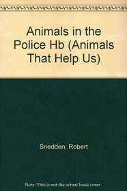 Animals in the Police (Animals That Help Us S.)