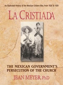 La Cristiada: The Mexican Government's Persecution of the Church