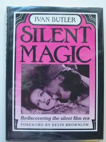 Silent Magic: Rediscovering the Silent Film Era