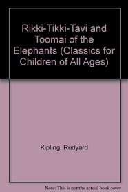 Riki-Tikki-Tavi and Toomai of the Elephants (Classics for Children of All Ages)