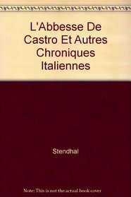 L' Abbesse De Castro Et Autres Chroniques Italiennes (French Edition)