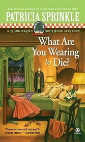 What Are You Wearing To Die? (Thoroughly Southern Mystery, Bk 10)