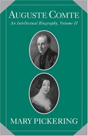Auguste Comte: Volume 2: An Intellectual Biography (Auguste Comte Intellectual Biography)