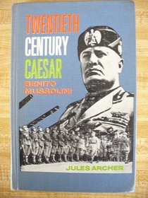 Twentieth Century Caesar: Benito Mussolini
