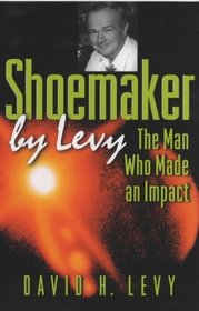 Shoemaker by Levy : The Man Who Made an Impact