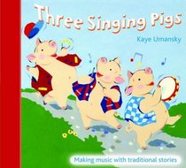 Three Singing Pigs: Making Music with Traditional Stories