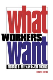 What Workers Want (Copublished With Russell Sage Foundation)