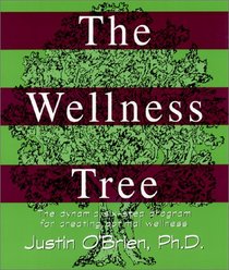 The Wellness Tree: The Dynamic Six Step Program for Creating Optimal Wellness