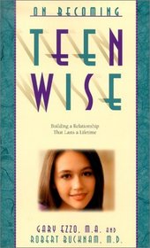 On Becoming Teen Wise: Building a Relationship That Lasts a Lifetime (On Becoming. . .)