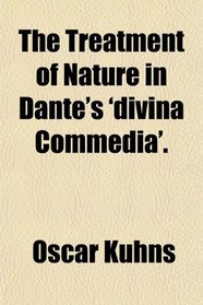 The Treatment of Nature in Dante's 'divina Commedia'.