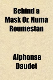 Behind a Mask Or, Numa Roumestan