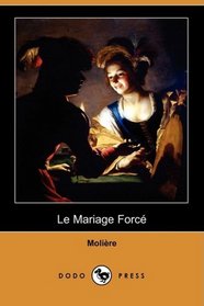 Le Mariage Forc (Dodo Press) (French Edition)