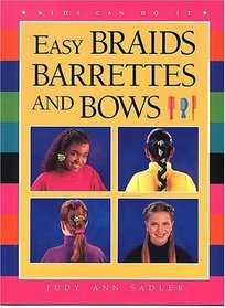 Easy Braids, Barrettes and Bows (Kids Can Do It Series)
