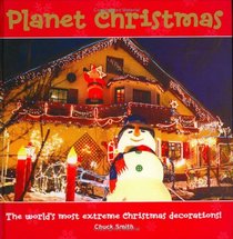 Planet Christmas: The World's Most Extreme Christmas Decorations!