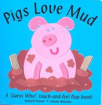 Pigs Love Mud (Touch & Feel Flap Books)