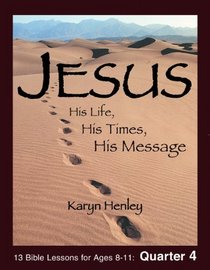 Jesus: His Life, His Times, His Message - QUARTER 4