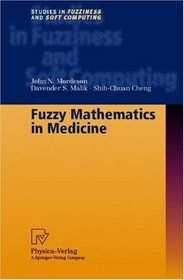 Fuzzy Mathematics in Medicine (Studies in Fuzziness and Soft Computing)