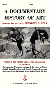 A Documentary History of Art : Volume I, The Middle Ages and Renaissance