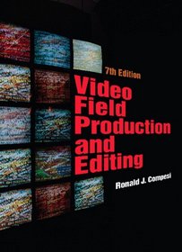 Video Field Production and Editing (7th Edition)