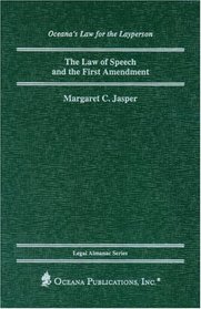 The Law of Speech and the First Amendment (Oceana's Legal Almanac Series  Law for the Layperson)