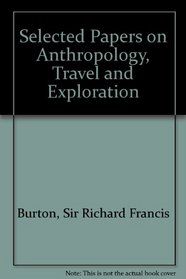 Selected Papers on Anthropology, Travel and Exploration