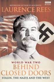 WORLD WAR II: BEHIND CLOSED DOORS - STALIN, THE NAZIS AND THE WEST
