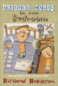 Science Magic in the Bedroom: Amazing Tricks with Ordinary Stuff (Science Magic)