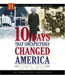 10 Days That Unexpectedly Changed America (History Channel Presents)