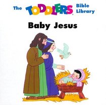 Baby Jesus (The Toddlers Bible Library)