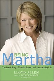 Being Martha: The Inside Story of Martha Stewart and Her Amazing Life