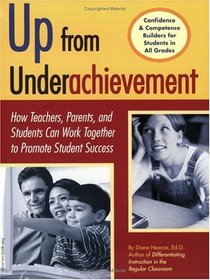 Up from Underachievement: How Teachers, Students, and Parents Can Work Together to Promote Student Success