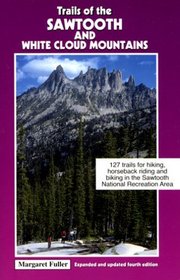 Trails of the Sawtooth and White Cloud Mountains: Expanded and updated fourth edition