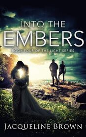Into the Embers (The Light)